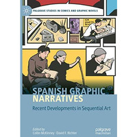 Spanish Graphic Narratives: Recent Developments in Sequential Art [Hardcover]