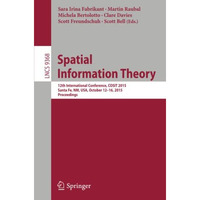 Spatial Information Theory: 12th International Conference, COSIT 2015, Santa Fe, [Paperback]