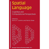 Spatial Language: Cognitive and Computational Perspectives [Paperback]