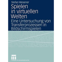 Spielen in virtuellen Welten: Eine Untersuchung von Transferprozessen in Bildsch [Paperback]