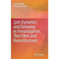 Spin Dynamics and Damping in Ferromagnetic Thin Films and Nanostructures [Hardcover]