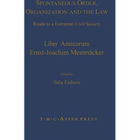 Spontaneous Order, Organization and the Law: Roads to a European Civil Society - [Hardcover]