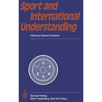 Sport and International Understanding: Proceedings of the Congress Held in Helsi [Paperback]