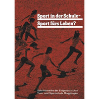 Sport in der Schule  Sport f?rs Leben?: Ziele und Methoden des Sports auf der O [Paperback]