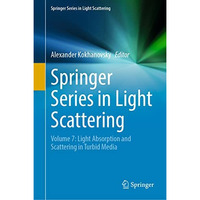 Springer Series in Light Scattering: Volume 7: Light Absorption and Scattering i [Hardcover]