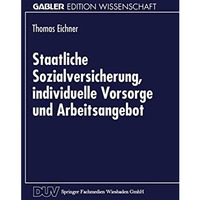 Staatliche Sozialversicherung, individuelle Vorsorge und Arbeitsangebot [Paperback]