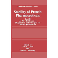 Stability of Protein Pharmaceuticals: Part B: In Vivo Pathways of Degradation an [Hardcover]