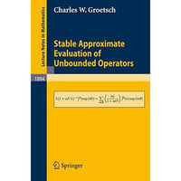 Stable Approximate Evaluation of Unbounded Operators [Paperback]