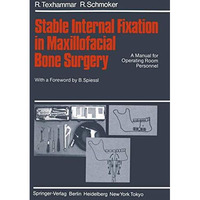 Stable Internal Fixation in Maxillofacial Bone Surgery: A Manual for Operating R [Paperback]