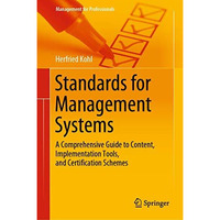 Standards for Management Systems: A Comprehensive Guide to Content, Implementati [Hardcover]