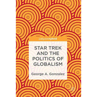 Star Trek and the Politics of Globalism [Hardcover]