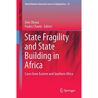 State Fragility and State Building in Africa: Cases from Eastern and Southern Af [Hardcover]