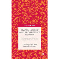 Statesmanship and Progressive Reform: An Assessment of Herbert Crolys Abraham L [Hardcover]