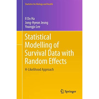 Statistical Modelling of Survival Data with Random Effects: H-Likelihood Approac [Hardcover]