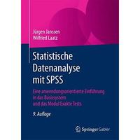 Statistische Datenanalyse mit SPSS: Eine anwendungsorientierte Einf?hrung in das [Paperback]