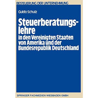 Steuerberatungslehre in den Vereinigten Staaten von Amerika und der Bundesrepubl [Paperback]