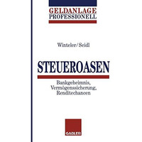 Steueroasen: Bankgeheimnis, Verm?genssicherung, Renditechancen [Paperback]