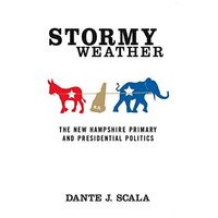 Stormy Weather: The New Hampshire Primary and Presidential Politics [Paperback]