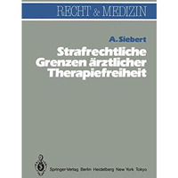 Strafrechtliche Grenzen ?rztlicher Therapiefreiheit [Paperback]