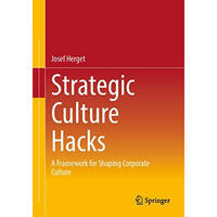 Strategic Culture Hacks: A Framework for Shaping Corporate Culture [Paperback]