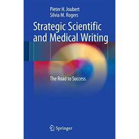 Strategic Scientific and Medical Writing: The Road to Success [Paperback]