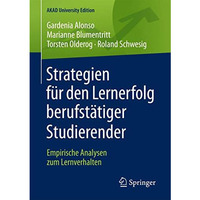 Strategien f?r den Lernerfolg berufst?tiger Studierender: Empirische Analysen zu [Paperback]