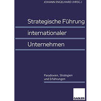 Strategische F?hrung internationaler Unternehmen: Paradoxien, Strategien und Erf [Paperback]