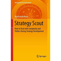 Strategy Scout: How to Deal with Complexity and Politics During Strategy Develop [Paperback]