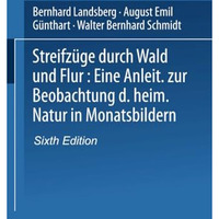 Streifz?ge durch Wald und Flur: Eine Anleitung zur Beobachtung der heimischen Na [Paperback]