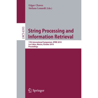 String Processing and Information Retrieval: 17th International Symposium, SPIRE [Paperback]