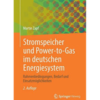 Stromspeicher und Power-to-Gas im deutschen Energiesystem: Rahmenbedingungen, Be [Paperback]