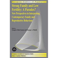 Strong family and low fertility:a paradox?: New perspectives in interpreting con [Hardcover]