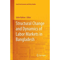 Structural Change and Dynamics of Labor Markets in Bangladesh [Paperback]