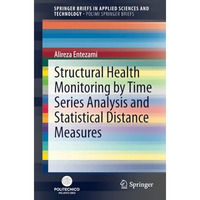 Structural Health Monitoring by Time Series Analysis and Statistical Distance Me [Paperback]