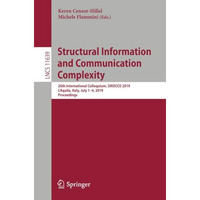 Structural Information and Communication Complexity: 26th International Colloqui [Paperback]