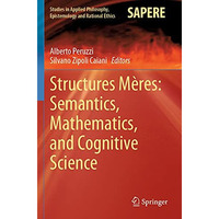 Structures M?res: Semantics, Mathematics, and Cognitive Science [Paperback]