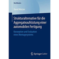 Strukturalternative f?r die Aggregateaufr?stung einer automobilen Fertigung: Kon [Paperback]