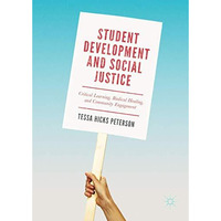 Student Development and Social Justice: Critical Learning, Radical Healing, and  [Hardcover]