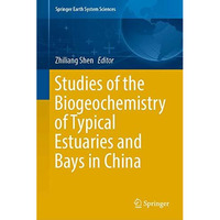 Studies of the Biogeochemistry of Typical Estuaries and Bays in China [Hardcover]