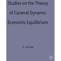 Studies on the Theory of General Dynamic Economic Equilibrium [Hardcover]