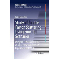 Study of Double Parton Scattering Using Four-Jet Scenarios: in Proton-Proton Col [Paperback]