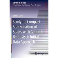 Studying Compact Star Equation of States with General Relativistic Initial Data  [Paperback]