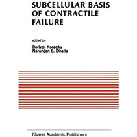 Subcellular Basis of Contractile Failure: Proceedings of the Symposium Sponsored [Paperback]