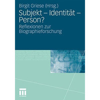 Subjekt - Identit?t - Person?: Reflexionen zur Biographieforschung [Paperback]