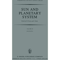 Sun and Planetary System: Proceedings of the Sixth European Regional Meeting in  [Paperback]