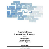 Super-Intense LaserAtom Physics [Paperback]