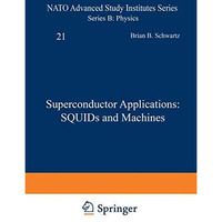 Superconductor Applications: SQUIDs and Machines [Paperback]