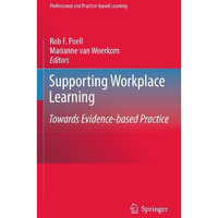 Supporting Workplace Learning: Towards Evidence-based Practice [Paperback]