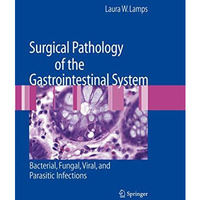 Surgical Pathology of the Gastrointestinal System: Bacterial, Fungal, Viral, and [Paperback]