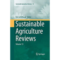 Sustainable Agriculture Reviews: Volume 13 [Paperback]